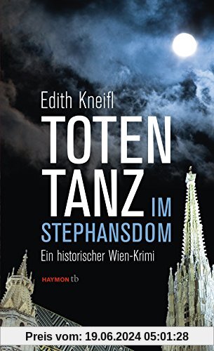 Totentanz im Stephansdom: Ein historischer Wien-Krimi (HAYMON TASCHENBUCH)